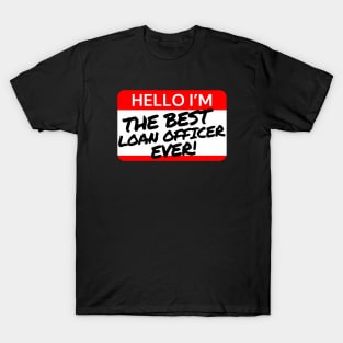 Best Loan Officer Ever T-Shirt